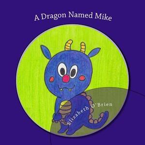 A Dragon Named Mike by Elizabeth O'Brien
