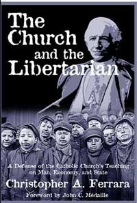 The Church and the Libertarian by Christopher A. Ferrara