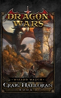 Wizard Watch: Dragon Wars - Book 8 by Craig Halloran