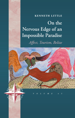 On the Nervous Edge of an Impossible Paradise: Affect, Tourism, Belize by Kenneth Little