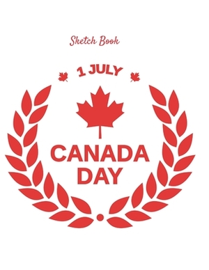 Sketch Book: Canada Day July 1 Themed Personalized Artist Sketchbook For Drawing and Creative Doodling by Adidas Wilson