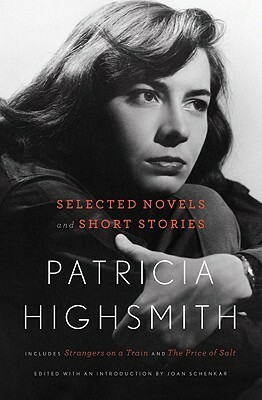 Selected Novels and Short Stories by Joan Schenkar, Patricia Highsmith