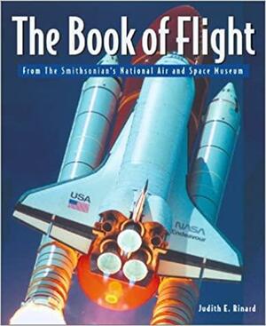 The Book Of Flight: The Smithsonian National Air And Space Museum by Judith E. Rinard