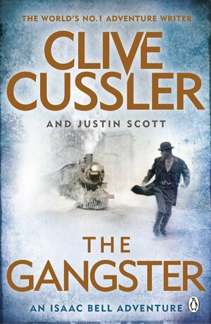The Gangster: Isaac Bell #9 by Clive Cussler, Justin Scott