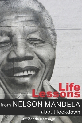 Life Lessons from Nelson Mandela about lockdown by Brenda Hattingh