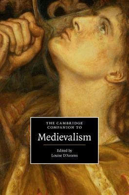 The Cambridge Companion to Medievalism by Louise D'Arcens
