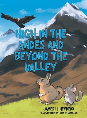 High in the Andes and Beyond the Valley by James H. Herrera