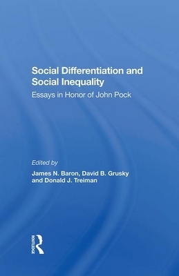 Social Differentiation and Social Inequality: Essays in Honor of John Pock by Donald Treiman, David B. Grusky, James N. Baron