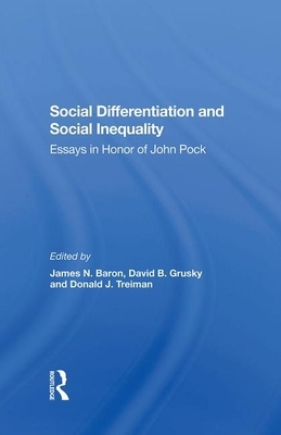 Social Differentiation and Social Inequality: Essays in Honor of John Pock by James N. Baron, Donald Treiman, David B. Grusky