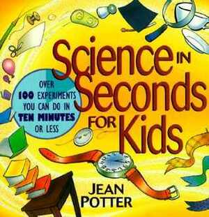 Science in Seconds for Kids by Jean Potter