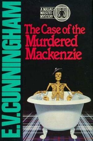 The Case of the Murdered MacKenzie by E.V. Cunningham