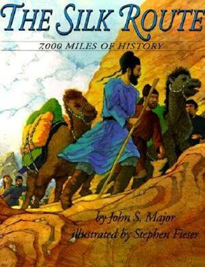 The Silk Route: 7,000 Miles of History by John S. Major