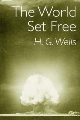 The World Set Free by H.G. Wells