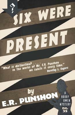 Six Were Present: A Bobby Owen Mystery by E. R. Punshon
