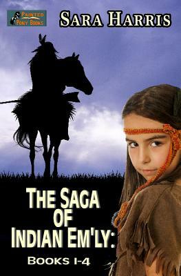 The Saga of Indian Em'ly: (a Collection of 4 Books) by Sara Barnard, Sara Harris