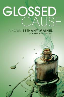 Glossed Cause by Bethany Maines