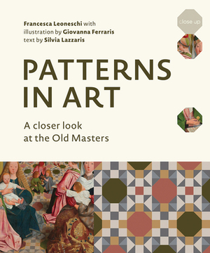 Patterns in Art: A Closer Look at the Old Masters by Francesca Leoneschi