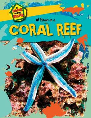 At Home in a Coral Reef by Richard Spilsbury