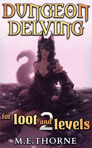 Dungeon Delving for Loot & Levels Vol 2  by M.E. Thorne