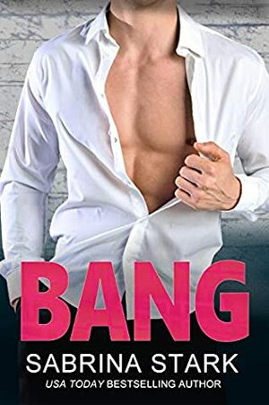 Bang (Blast Brothers Book 2) by Sabrina Stark