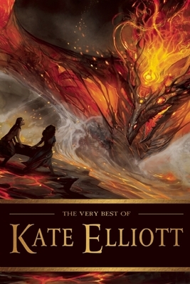 The Very Best of Kate Elliott by Kate Elliott