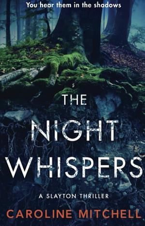 The Night Whispers: An Unputdownable New Thriller with a Shocking Twist by Caroline Mitchell