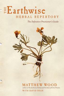 The Earthwise Herbal Repertory: The Definitive Practitioner's Guide by Matthew Wood