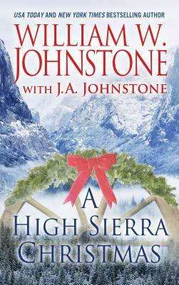 A High Sierra Christmas by J. A. Johnstone, William W. Johnstone