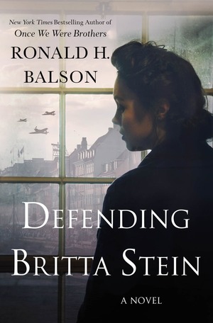 Defending Britta Stein: A Novel by Ronald H. Balson