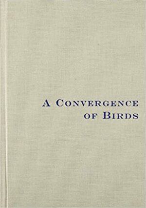 A Convergence of Birds: Original Fiction and Poetry Inspired by Joseph Cornell by Jonathan Safran Foer