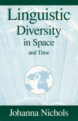 Linguistic Diversity in Space and Time by Johanna Nichols