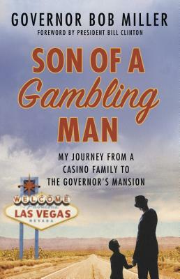 Son of a Gambling Man: My Journey from a Casino Family to the Governor's Mansion by Bob Miller