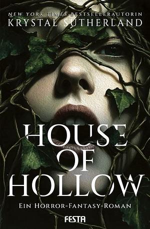 House of Hollow - Ein Horror-Fantasy-Roman by Krystal Sutherland
