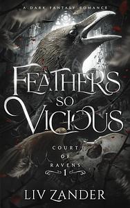 Feathers so Vicious by Liv Zander