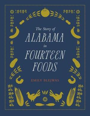 The Story of Alabama in Fourteen Foods by Emily Blejwas