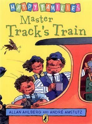 Master Track's Train by André Amstutz, Allan Ahlberg