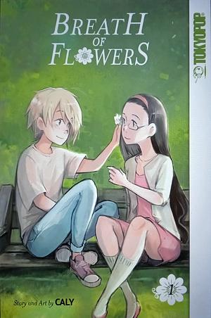 Breath of Flowers, Volume 1 by Caly