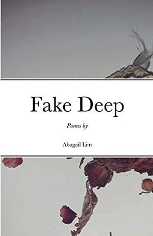 Fake Deep by Abigail Lim