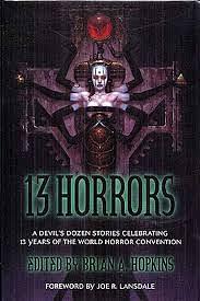 13 Horrors - A Devil's Dozen Stories Celebrating 13 Years Of The World Horror Convention by Brian A. Hopkins