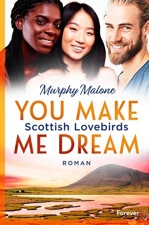 You make me dream by Murphy Malone