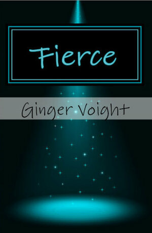Fierce by Ginger Voight