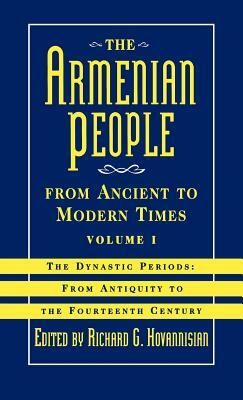 The Armenian People from Ancient to Modern Times: Volume I: The Dynastic Periods: From Antiquity to the Fourteenth Century by Richard G. Hovannisian