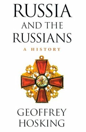 Russia and the Russians: A History by Geoffrey Hosking