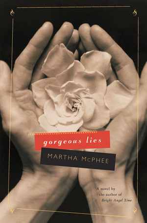 Gorgeous Lies by Martha McPhee