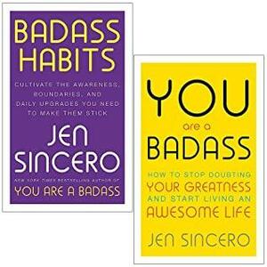 Badass Habits / You Are a Badass by Jen Sincero