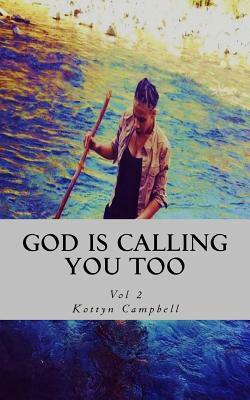 God is Calling You Too by Kottyn Campbell