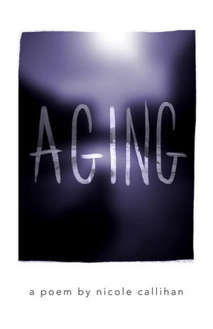 Aging by Nicole Callihan