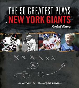 The 50 Greatest Plays in New York Giants Football History by John Maxymuk