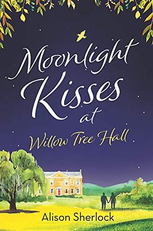 Moonlight Kisses at Willow Tree Hall by Alison Sherlock