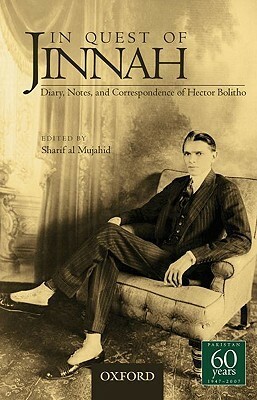 In Quest of Jinnah: Diary, Notes, and Correspondence of Hector Bolitho by Sharif Al Mujahid, Hector Bolitho